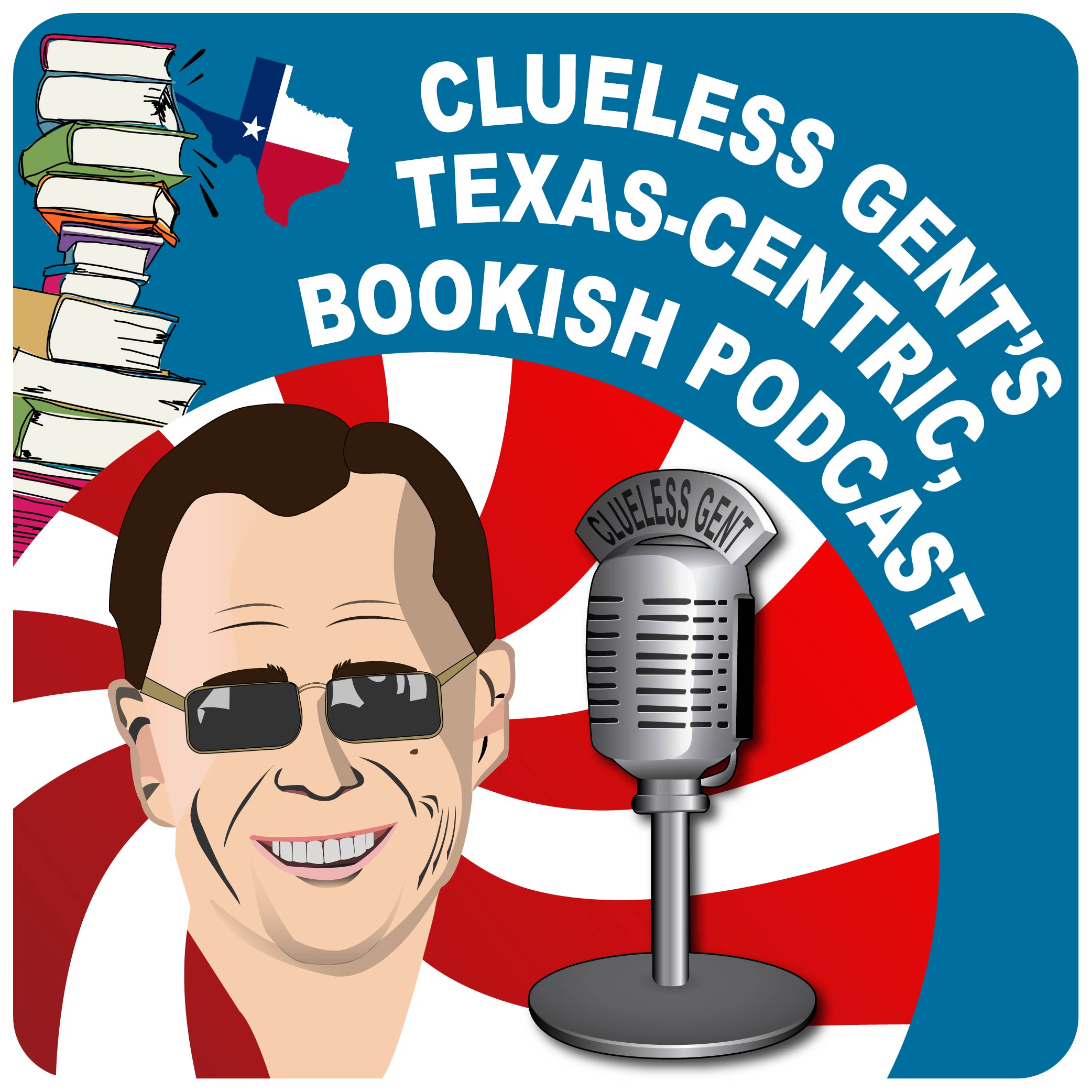 Clueless Gent's Texas-Centric, Bookish Podcast